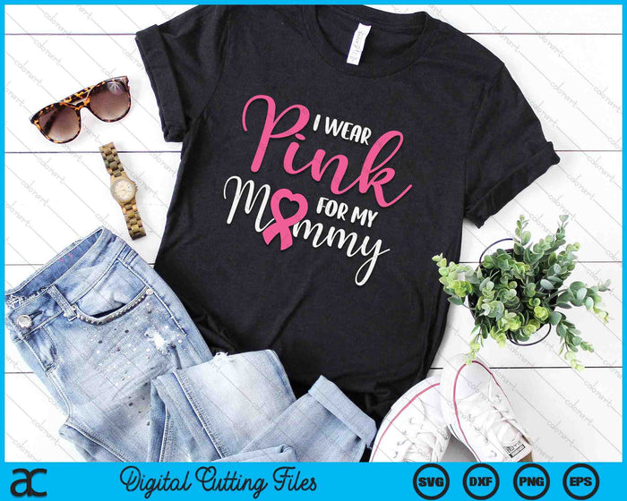 I Wear Pink For My Mommy Breast Cancer SVG PNG Digital Cutting File