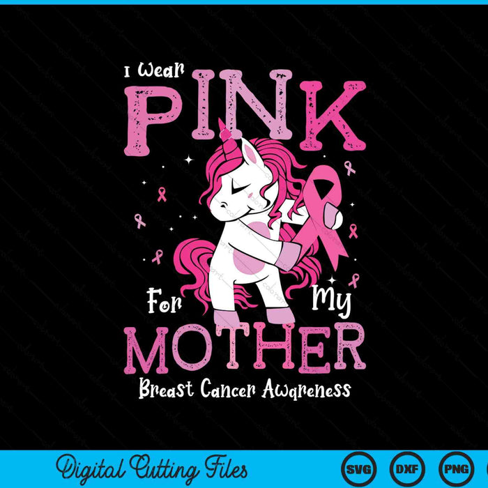 I wear pink for my mother breast cancer awareness SVG cut file