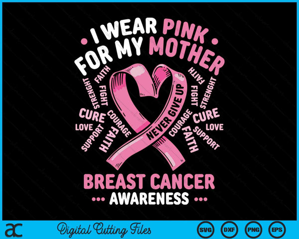 I Wear Pink For My Mother Breast Cancer Awareness Month SVG PNG Digital Printable Files