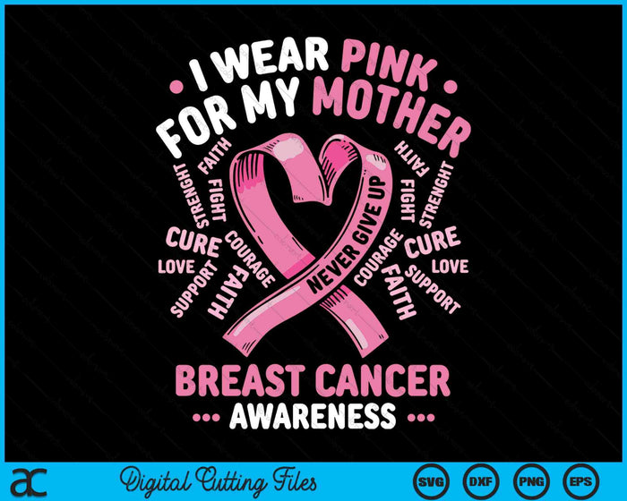 I Wear Pink For My Mother Breast Cancer Awareness Month SVG PNG Digital Printable Files