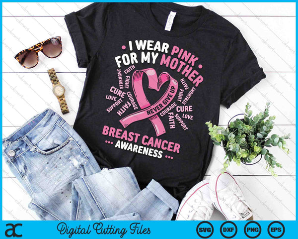 I Wear Pink For My Mother Breast Cancer Awareness Month SVG PNG Digital Printable Files - on a t-shirt