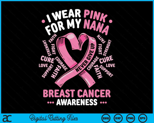 I Wear Pink For My Nana Breast Cancer Awareness Month SVG PNG Digital Printable Files