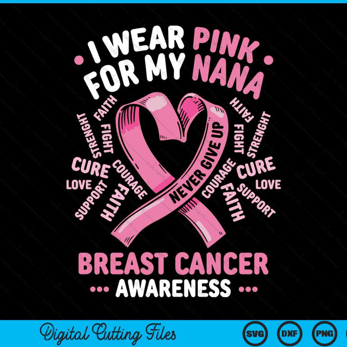 I Wear Pink For My Nana Breast Cancer Awareness Month SVG PNG Digital Printable Files