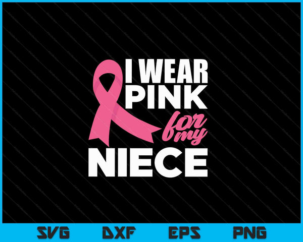 I wear pink for my niece breast cancer awareness SVG cut file