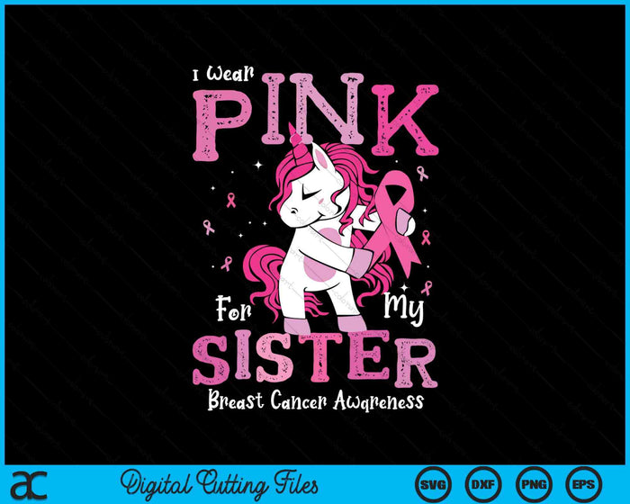 I Wear Pink For My Sister Breast Cancer Awareness SVG PNG Digital Cutting File