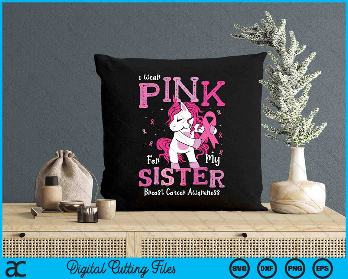 I Wear Pink For My Sister Breast Cancer Awareness SVG PNG Digital Cutting File