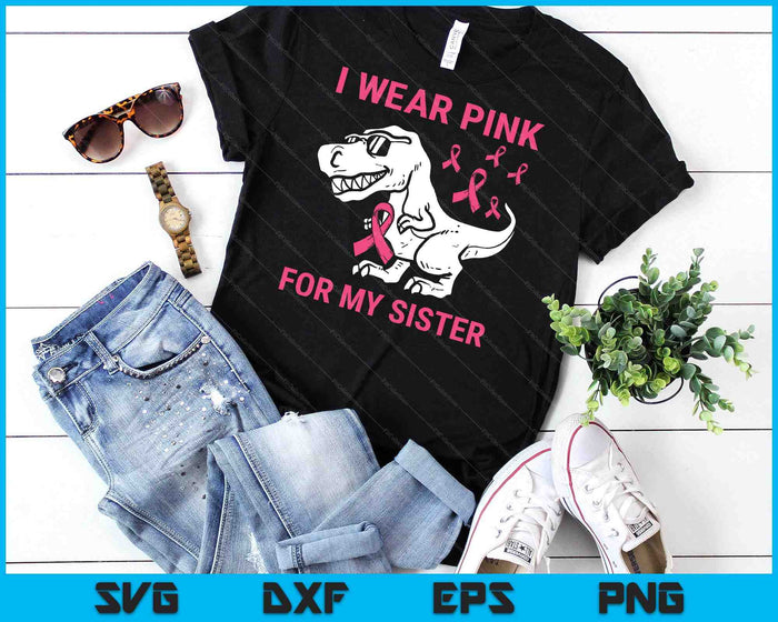 I Wear Pink For My Sister Breast Cancer Awareness T-Rex Kids SVG PNG Digital Cutting Files