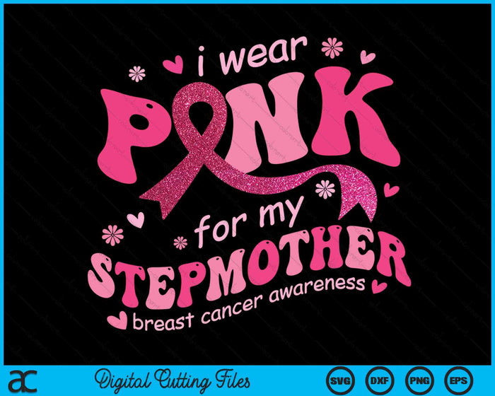 I Wear Pink For My Stepmother Breast Cancer Support Squad SVG PNG Digital Cutting File