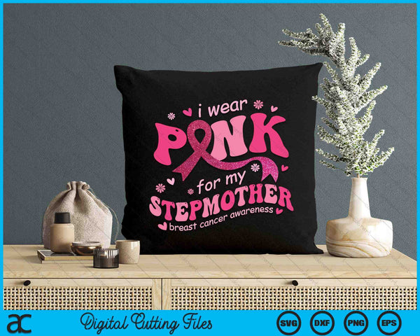 I Wear Pink For My Stepmother Breast Cancer Support Squad SVG PNG Digital Cutting File