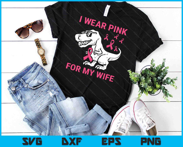 I Wear Pink For My Wife Breast Cancer Awareness T-Rex Kids SVG PNG Digital Cutting Files