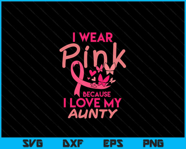 I wear pink love my aunty breast cancer awareness SVG cut file