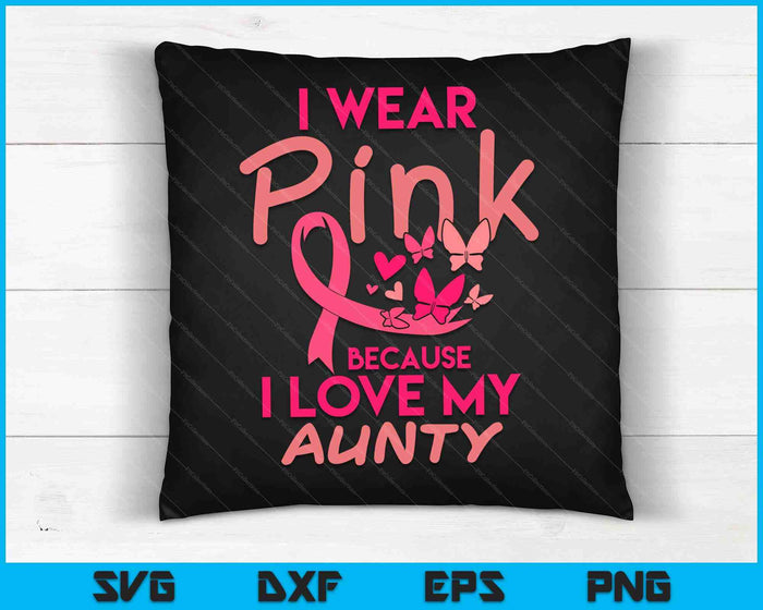 Ik draag roze liefde mijn tante borstkanker bewustzijn SVG PNG digitale snijbestanden