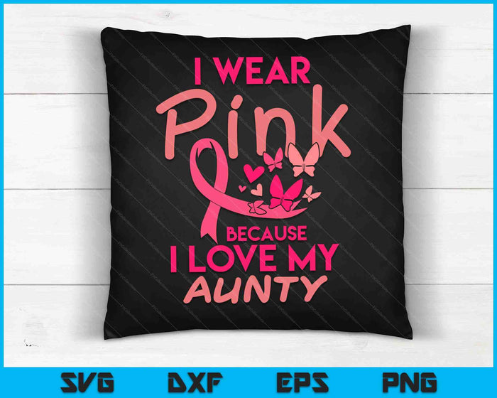 I Wear Pink Love My Aunty Breast Cancer Awareness SVG PNG Digital Cutting Files