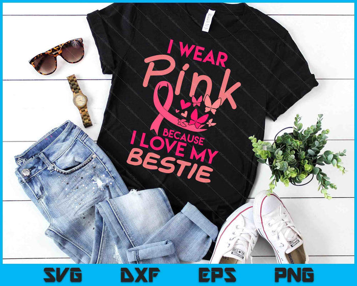 Ik draag Pink Love My Bestie Breast Cancer Awareness SVG PNG digitale snijbestanden