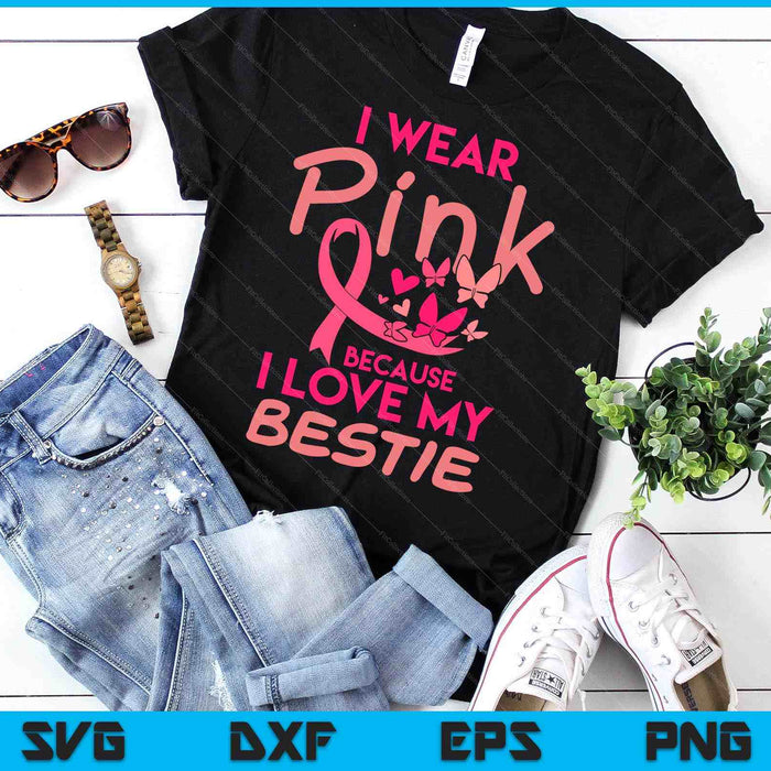 Ik draag Pink Love My Bestie Breast Cancer Awareness SVG PNG digitale snijbestanden