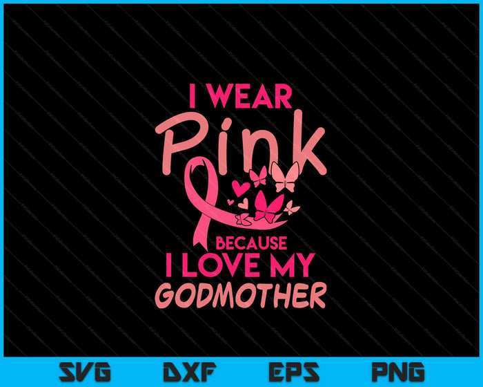 Ik draag Pink Love My Godmother Breast Cancer Awareness SVG PNG digitale snijbestanden