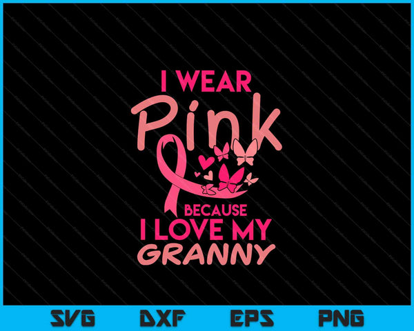 I wear pink love my granny breast cancer awareness SVG cut file