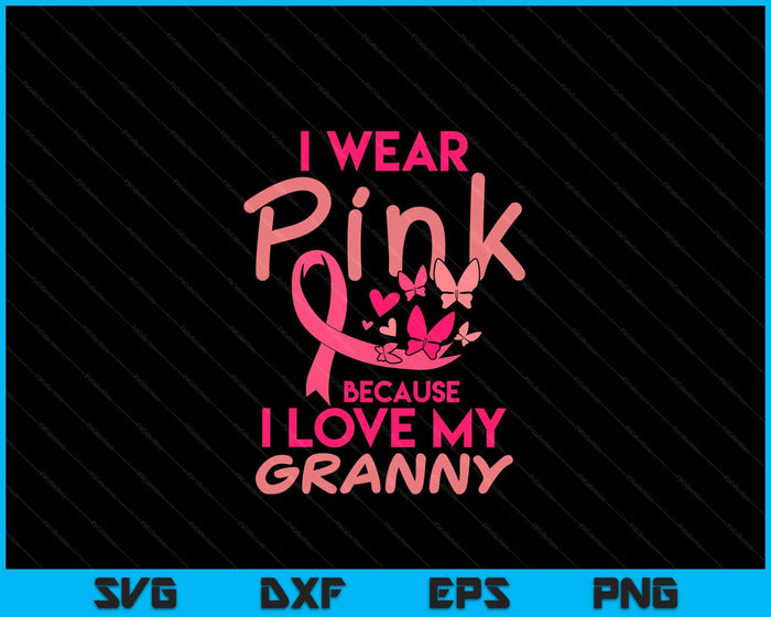 Ik draag Pink Love My Granny Breast Cancer Awareness SVG PNG digitale snijbestanden