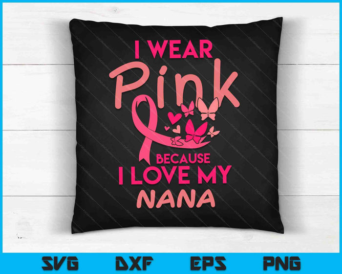 Ik draag Pink Love My Nana Breast Cancer Awareness SVG PNG digitale snijbestanden