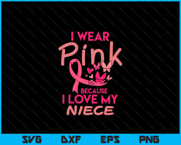 I wear pink love my niece breast cancer awareness SVG cut file