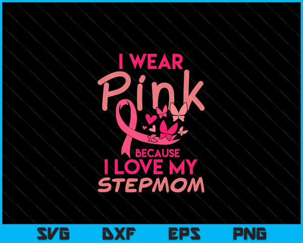 I wear pink love my stepmom breast cancer awareness SVG cut file
