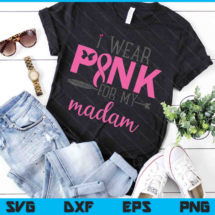 I Wear Pink for My Madam SVG PNG Cutting Printable Files
