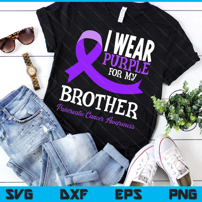 I Wear Purple For My Brother Pancreatic Cancer Awareness SVG PNG Digital Printable Files