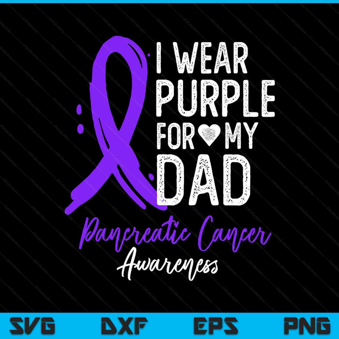 I wear purple for my dad pancreatic cancer awareness SVG cut file