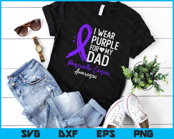I Wear Purple For My Dad Shirt Pancreatic Cancer Awareness SVG PNG Digital Printable Files