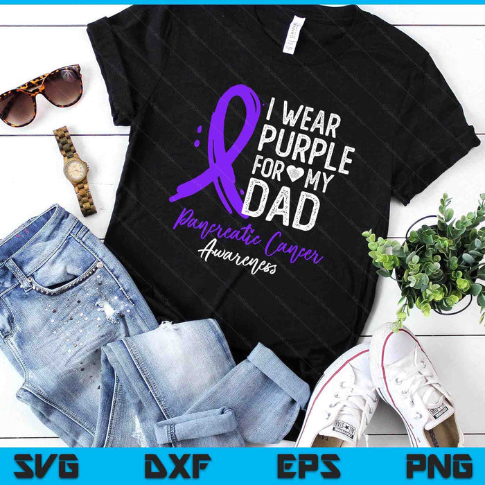 I Wear Purple For My Dad Shirt Pancreatic Cancer Awareness SVG PNG Digital Printable Files