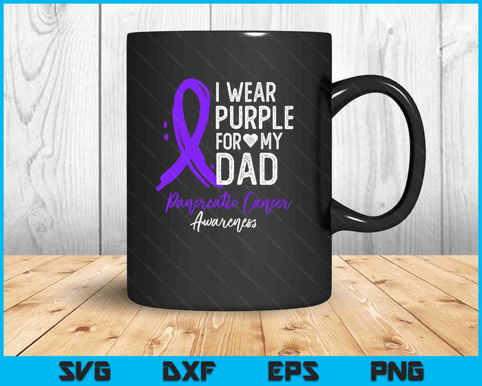I Wear Purple For My Dad Shirt Pancreatic Cancer Awareness SVG PNG Digital Printable Files