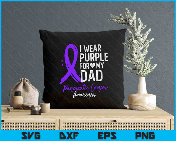 I Wear Purple For My Dad Shirt Pancreatic Cancer Awareness SVG PNG Digital Printable Files