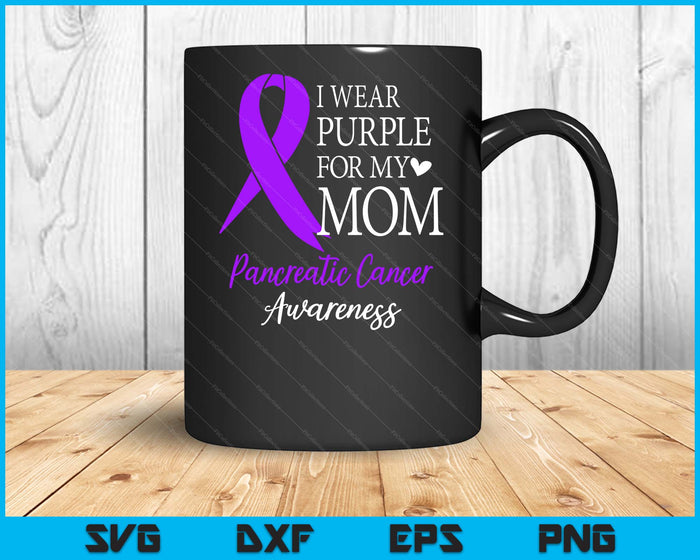 I Wear Purple For My Mom Gift Pancreatic Cancer Awareness SVG PNG Digital Printable Files