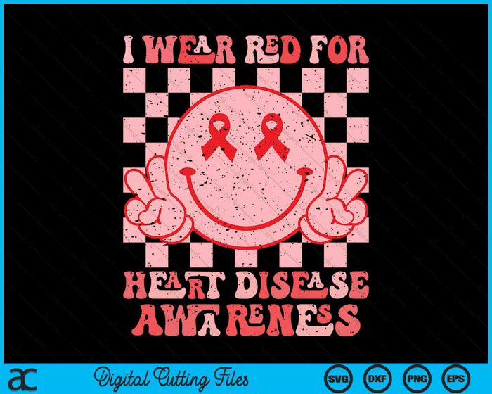 I Wear Red For Heart Disease Awareness Women Heart Awareness SVG PNG Digital Cutting Files