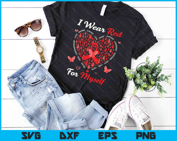 I Wear Red For Myself Heart Disease Awareness In February SVG PNG Digital Cutting Files