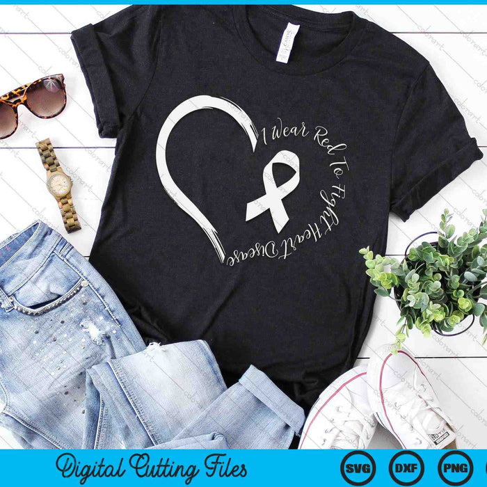 I Wear Red To Fight Heart Disease Awareness SVG PNG Digital Cutting Files