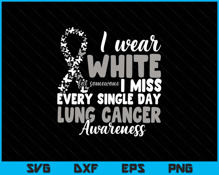 I Wear White Lung Cancer Awareness SVG PNG Digital Printable Files