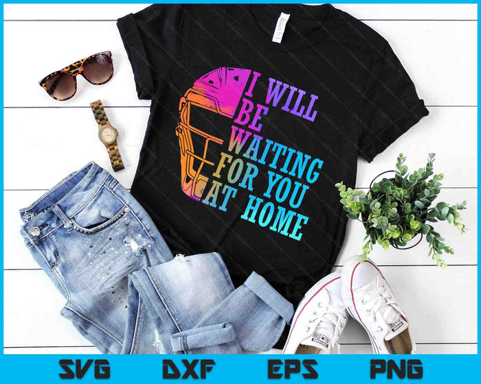 I Will Be Waiting For You At Home Softball Catcher SVG PNG Digital Printable Files