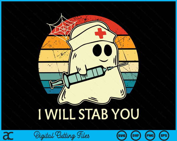 I Will Stab You Ghost Nurse Retro Funny Halloween For Nurses SVG PNG Digital Printable Files