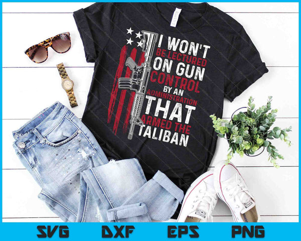 No seré sermoneado sobre el control de armas por una administración SVG PNG cortando archivos imprimibles - on a t-shirt