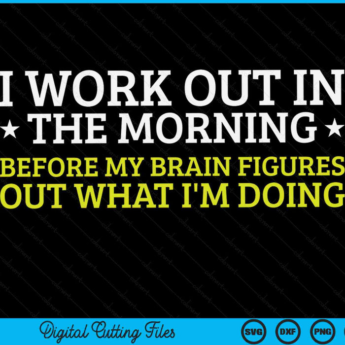 I Work Out In The Morning Funny Calisthenics Gym Fitness SVG PNG Digital Printable Files