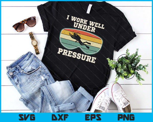 I Work Well Pressure Distressed Scuba Diving Diver SVG PNG Digital Printable Files