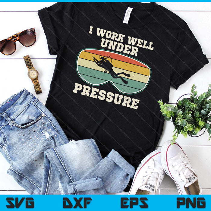 I Work Well Pressure Distressed Scuba Diving Diver SVG PNG Digital Printable Files