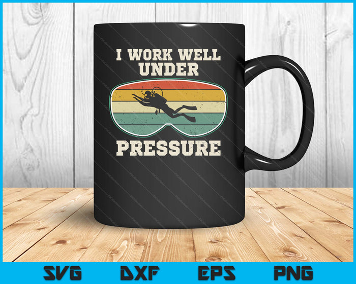 I Work Well Pressure Distressed Scuba Diving Diver SVG PNG Digital Printable Files