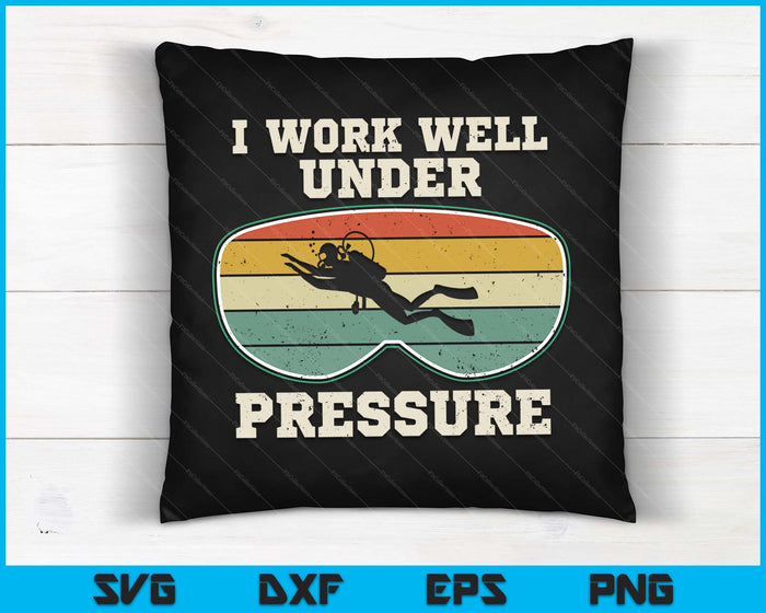 I Work Well Pressure Distressed Scuba Diving Diver SVG PNG Digital Printable Files