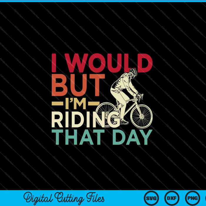Lo haría, pero estoy montando ese día para los amantes de los ciclistas SVG PNG cortando archivos imprimibles