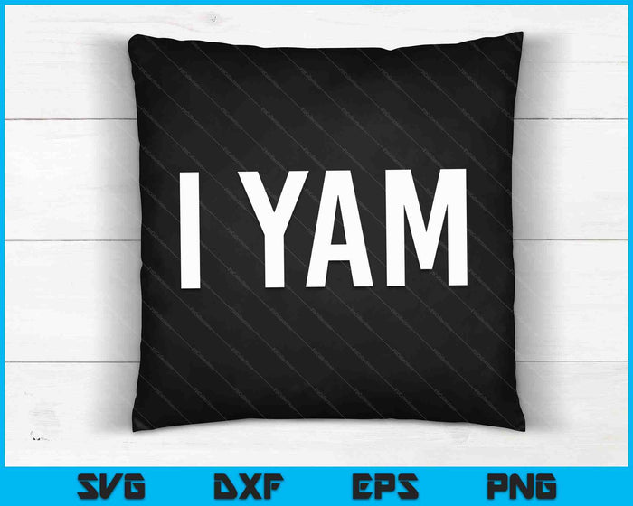 I Yam Couples Thanksgiving Shirts SVG PNG Digital Cutting Files