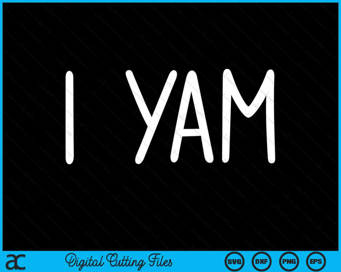I Yam She's My Sweet Potato Thanksgiving SVG PNG Digital Cutting Files