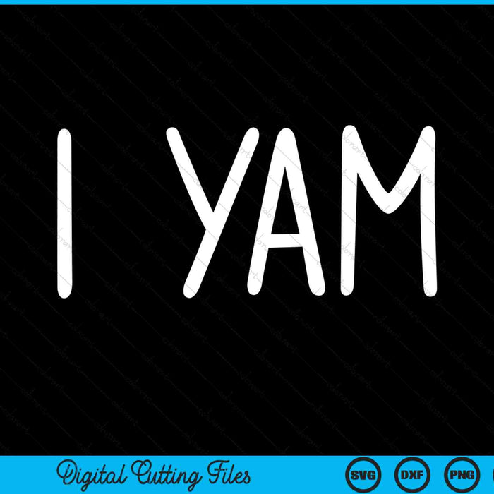 I yam she's my sweet potato Thanksgiving SVG cut file