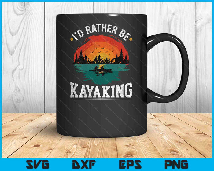 I'D Rather Be At The Lake Kayaking Shirt Kanuing At The Lake SVG PNG Digital Cutting Files